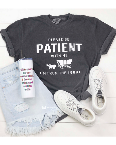 PREORDER! NEW! Please Be Patient Tee - 8 Colors  Mugsby   